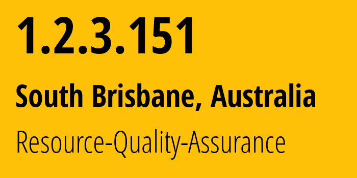 IP address 1.2.3.151 (South Brisbane, Queensland, Australia) get location, coordinates on map, ISP provider AS0 Resource-Quality-Assurance // who is provider of ip address 1.2.3.151, whose IP address