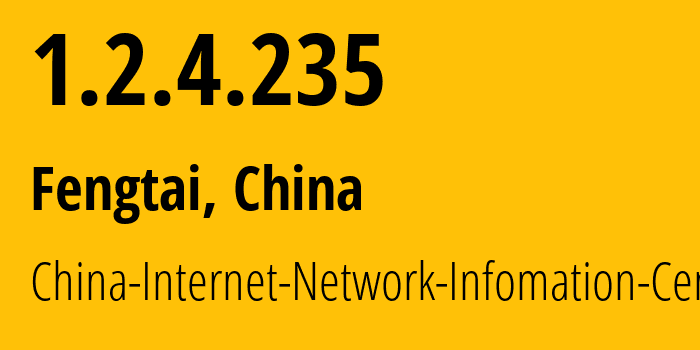 IP-адрес 1.2.4.235 (Fengtai, Beijing, Китай) определить местоположение, координаты на карте, ISP провайдер AS24151 China-Internet-Network-Infomation-Center // кто провайдер айпи-адреса 1.2.4.235