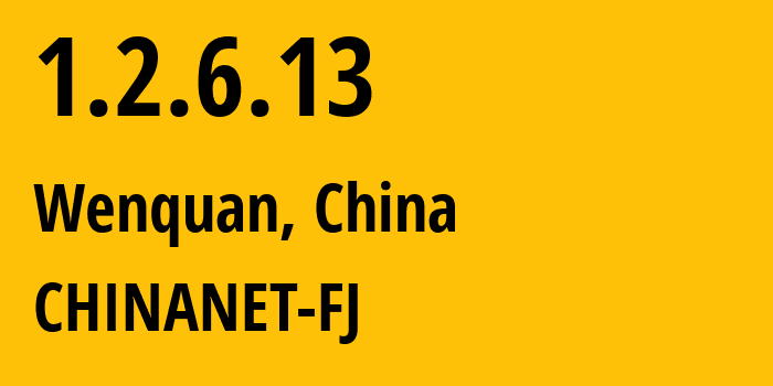 IP-адрес 1.2.6.13 (Wenquan, Фуцзянь, Китай) определить местоположение, координаты на карте, ISP провайдер AS CHINANET-FJ // кто провайдер айпи-адреса 1.2.6.13