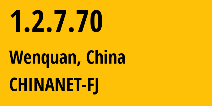 IP-адрес 1.2.7.70 (Wenquan, Фуцзянь, Китай) определить местоположение, координаты на карте, ISP провайдер AS CHINANET-FJ // кто провайдер айпи-адреса 1.2.7.70