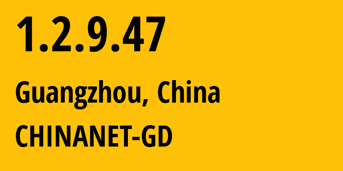 IP-адрес 1.2.9.47 (Гуанчжоу, Гуандун, Китай) определить местоположение, координаты на карте, ISP провайдер AS CHINANET-GD // кто провайдер айпи-адреса 1.2.9.47