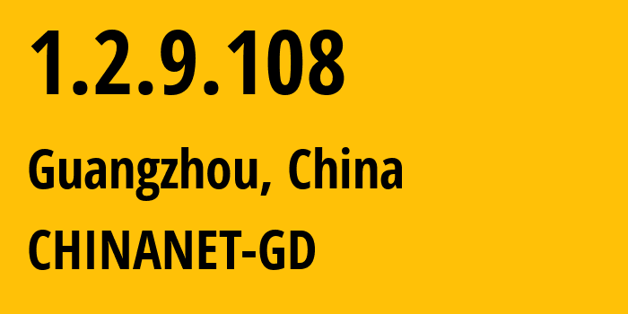 IP address 1.2.9.108 (Guangzhou, Guangdong, China) get location, coordinates on map, ISP provider AS CHINANET-GD // who is provider of ip address 1.2.9.108, whose IP address