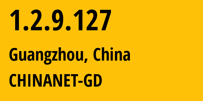 IP-адрес 1.2.9.127 (Гуанчжоу, Гуандун, Китай) определить местоположение, координаты на карте, ISP провайдер AS CHINANET-GD // кто провайдер айпи-адреса 1.2.9.127