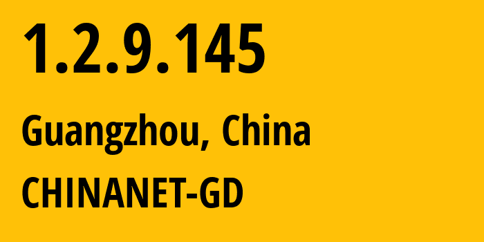 IP address 1.2.9.145 (Guangzhou, Guangdong, China) get location, coordinates on map, ISP provider AS0 CHINANET-GD // who is provider of ip address 1.2.9.145, whose IP address