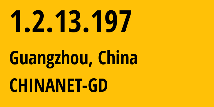 IP-адрес 1.2.13.197 (Гуанчжоу, Гуандун, Китай) определить местоположение, координаты на карте, ISP провайдер AS0 CHINANET-GD // кто провайдер айпи-адреса 1.2.13.197