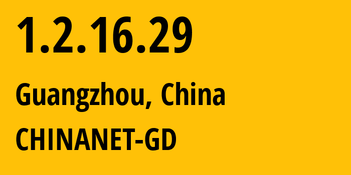 IP address 1.2.16.29 (Guangzhou, Guangdong, China) get location, coordinates on map, ISP provider AS CHINANET-GD // who is provider of ip address 1.2.16.29, whose IP address