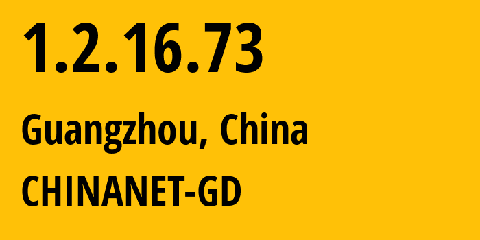 IP address 1.2.16.73 (Guangzhou, Guangdong, China) get location, coordinates on map, ISP provider AS CHINANET-GD // who is provider of ip address 1.2.16.73, whose IP address