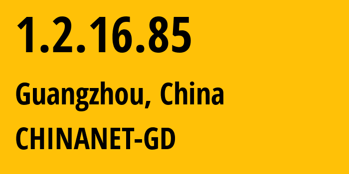 IP address 1.2.16.85 (Guangzhou, Guangdong, China) get location, coordinates on map, ISP provider AS CHINANET-GD // who is provider of ip address 1.2.16.85, whose IP address