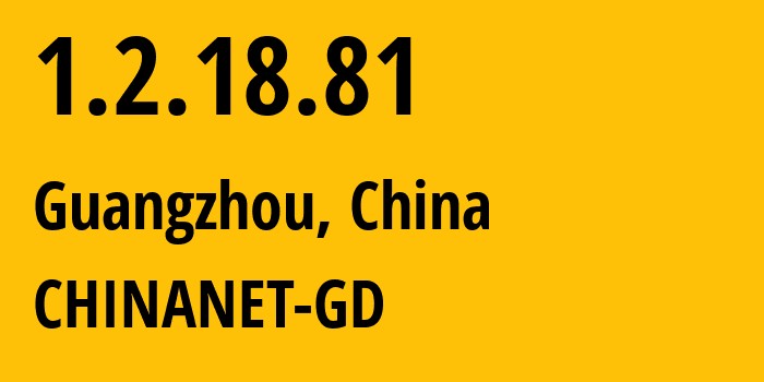 IP-адрес 1.2.18.81 (Гуанчжоу, Гуандун, Китай) определить местоположение, координаты на карте, ISP провайдер AS CHINANET-GD // кто провайдер айпи-адреса 1.2.18.81