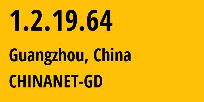 IP address 1.2.19.64 (Guangzhou, Guangdong, China) get location, coordinates on map, ISP provider AS CHINANET-GD // who is provider of ip address 1.2.19.64, whose IP address