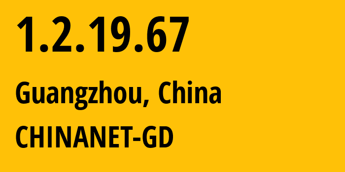 IP-адрес 1.2.19.67 (Гуанчжоу, Гуандун, Китай) определить местоположение, координаты на карте, ISP провайдер AS0 CHINANET-GD // кто провайдер айпи-адреса 1.2.19.67