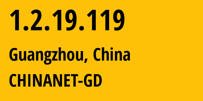 IP address 1.2.19.119 (Guangzhou, Guangdong, China) get location, coordinates on map, ISP provider AS0 CHINANET-GD // who is provider of ip address 1.2.19.119, whose IP address