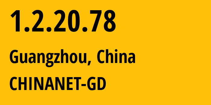 IP-адрес 1.2.20.78 (Гуанчжоу, Гуандун, Китай) определить местоположение, координаты на карте, ISP провайдер AS0 CHINANET-GD // кто провайдер айпи-адреса 1.2.20.78