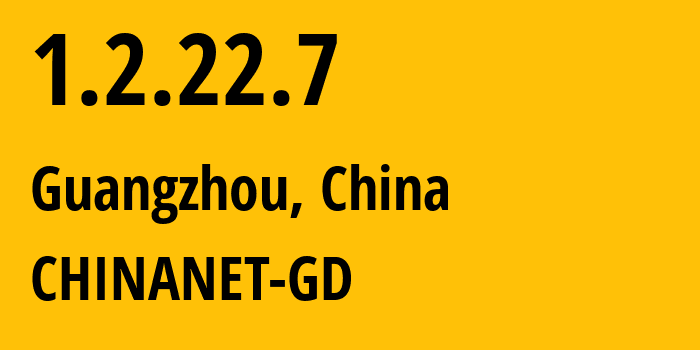 IP-адрес 1.2.22.7 (Гуанчжоу, Гуандун, Китай) определить местоположение, координаты на карте, ISP провайдер AS CHINANET-GD // кто провайдер айпи-адреса 1.2.22.7