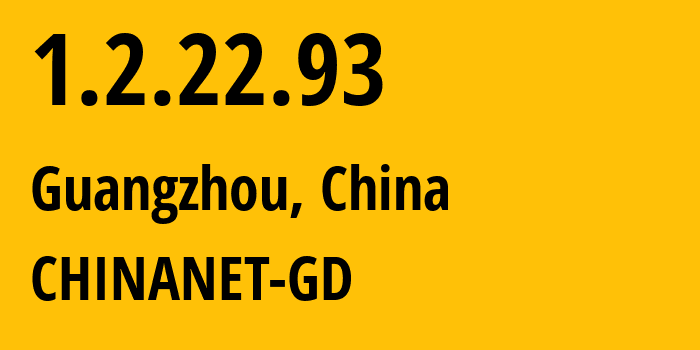 IP address 1.2.22.93 (Guangzhou, Guangdong, China) get location, coordinates on map, ISP provider AS CHINANET-GD // who is provider of ip address 1.2.22.93, whose IP address