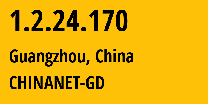 IP address 1.2.24.170 (Guangzhou, Guangdong, China) get location, coordinates on map, ISP provider AS CHINANET-GD // who is provider of ip address 1.2.24.170, whose IP address