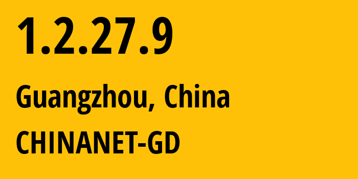 IP-адрес 1.2.27.9 (Гуанчжоу, Гуандун, Китай) определить местоположение, координаты на карте, ISP провайдер AS CHINANET-GD // кто провайдер айпи-адреса 1.2.27.9