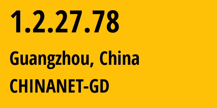 IP-адрес 1.2.27.78 (Гуанчжоу, Гуандун, Китай) определить местоположение, координаты на карте, ISP провайдер AS0 CHINANET-GD // кто провайдер айпи-адреса 1.2.27.78