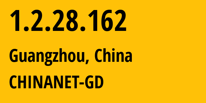IP-адрес 1.2.28.162 (Гуанчжоу, Гуандун, Китай) определить местоположение, координаты на карте, ISP провайдер AS0 CHINANET-GD // кто провайдер айпи-адреса 1.2.28.162