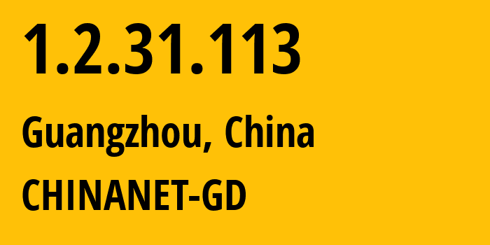 IP address 1.2.31.113 get location, coordinates on map, ISP provider AS0 CHINANET-GD // who is provider of ip address 1.2.31.113, whose IP address