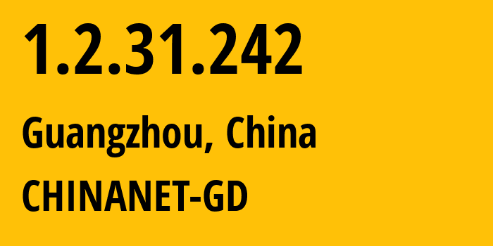 IP address 1.2.31.242 (Guangzhou, Guangdong, China) get location, coordinates on map, ISP provider AS CHINANET-GD // who is provider of ip address 1.2.31.242, whose IP address