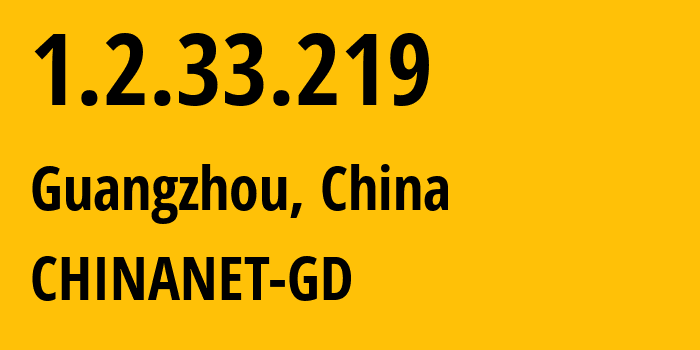IP address 1.2.33.219 (Guangzhou, Guangdong, China) get location, coordinates on map, ISP provider AS0 CHINANET-GD // who is provider of ip address 1.2.33.219, whose IP address