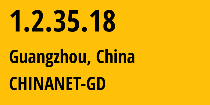 IP address 1.2.35.18 (Guangzhou, Guangdong, China) get location, coordinates on map, ISP provider AS CHINANET-GD // who is provider of ip address 1.2.35.18, whose IP address