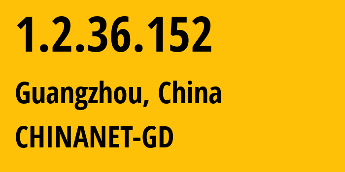 IP-адрес 1.2.36.152 (Гуанчжоу, Гуандун, Китай) определить местоположение, координаты на карте, ISP провайдер AS0 CHINANET-GD // кто провайдер айпи-адреса 1.2.36.152