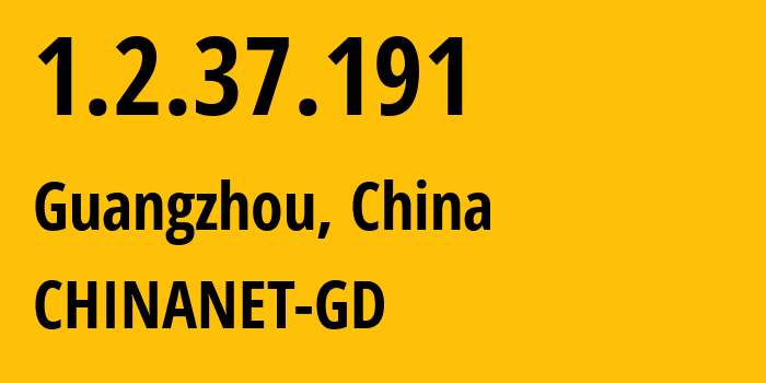 IP-адрес 1.2.37.191 (Гуанчжоу, Гуандун, Китай) определить местоположение, координаты на карте, ISP провайдер AS CHINANET-GD // кто провайдер айпи-адреса 1.2.37.191