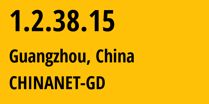 IP address 1.2.38.15 (Guangzhou, Guangdong, China) get location, coordinates on map, ISP provider AS CHINANET-GD // who is provider of ip address 1.2.38.15, whose IP address