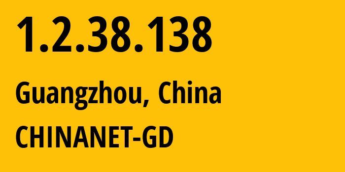 IP address 1.2.38.138 (Guangzhou, Guangdong, China) get location, coordinates on map, ISP provider AS CHINANET-GD // who is provider of ip address 1.2.38.138, whose IP address