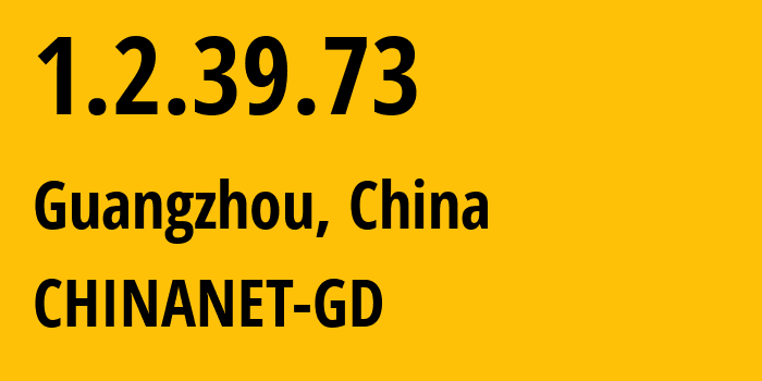 IP address 1.2.39.73 (Guangzhou, Guangdong, China) get location, coordinates on map, ISP provider AS0 CHINANET-GD // who is provider of ip address 1.2.39.73, whose IP address