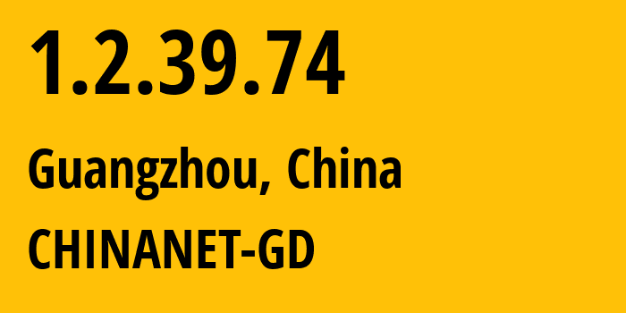 IP address 1.2.39.74 (Guangzhou, Guangdong, China) get location, coordinates on map, ISP provider AS CHINANET-GD // who is provider of ip address 1.2.39.74, whose IP address