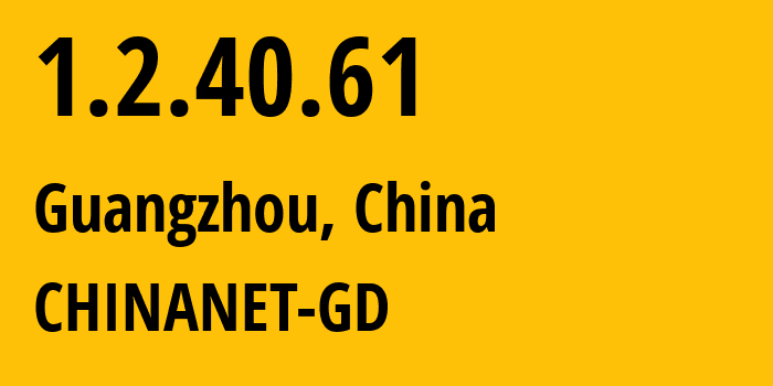 IP address 1.2.40.61 (Guangzhou, Guangdong, China) get location, coordinates on map, ISP provider AS0 CHINANET-GD // who is provider of ip address 1.2.40.61, whose IP address
