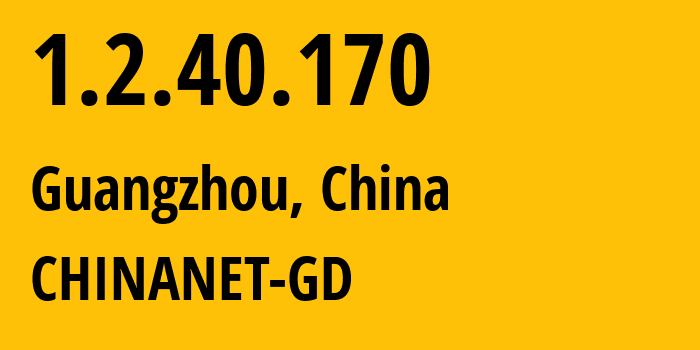 IP-адрес 1.2.40.170 (Гуанчжоу, Гуандун, Китай) определить местоположение, координаты на карте, ISP провайдер AS CHINANET-GD // кто провайдер айпи-адреса 1.2.40.170