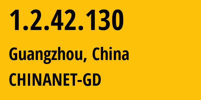 IP address 1.2.42.130 (Guangzhou, Guangdong, China) get location, coordinates on map, ISP provider AS CHINANET-GD // who is provider of ip address 1.2.42.130, whose IP address