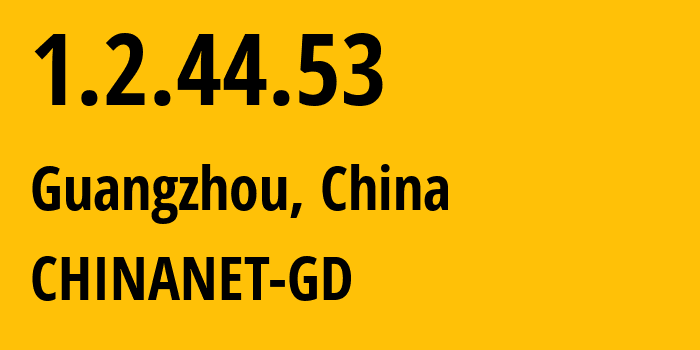 IP address 1.2.44.53 get location, coordinates on map, ISP provider AS CHINANET-GD // who is provider of ip address 1.2.44.53, whose IP address