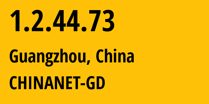 IP address 1.2.44.73 (Guangzhou, Guangdong, China) get location, coordinates on map, ISP provider AS CHINANET-GD // who is provider of ip address 1.2.44.73, whose IP address