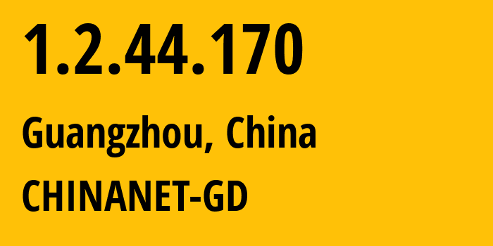 IP address 1.2.44.170 (Guangzhou, Guangdong, China) get location, coordinates on map, ISP provider AS CHINANET-GD // who is provider of ip address 1.2.44.170, whose IP address