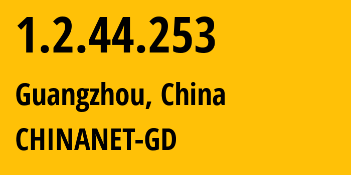 IP address 1.2.44.253 (Guangzhou, Guangdong, China) get location, coordinates on map, ISP provider AS CHINANET-GD // who is provider of ip address 1.2.44.253, whose IP address
