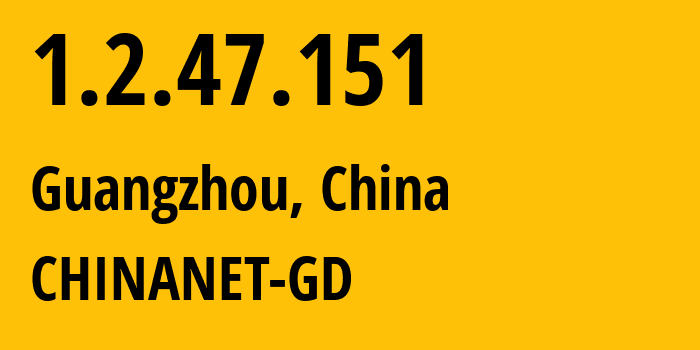 IP-адрес 1.2.47.151 (Гуанчжоу, Гуандун, Китай) определить местоположение, координаты на карте, ISP провайдер AS CHINANET-GD // кто провайдер айпи-адреса 1.2.47.151