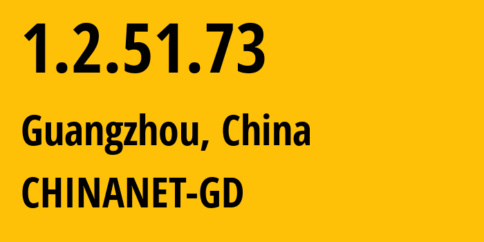 IP-адрес 1.2.51.73 (Гуанчжоу, Гуандун, Китай) определить местоположение, координаты на карте, ISP провайдер AS CHINANET-GD // кто провайдер айпи-адреса 1.2.51.73