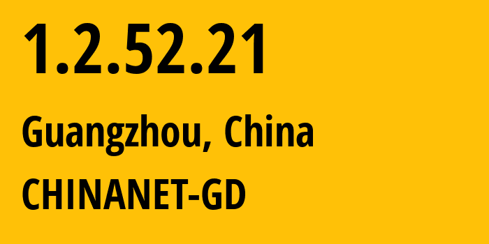 IP address 1.2.52.21 (Guangzhou, Guangdong, China) get location, coordinates on map, ISP provider AS0 CHINANET-GD // who is provider of ip address 1.2.52.21, whose IP address
