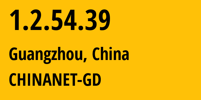IP-адрес 1.2.54.39 (Гуанчжоу, Гуандун, Китай) определить местоположение, координаты на карте, ISP провайдер AS0 CHINANET-GD // кто провайдер айпи-адреса 1.2.54.39