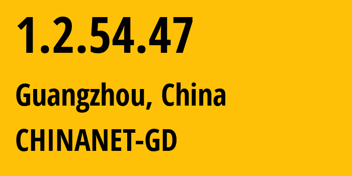 IP address 1.2.54.47 (Guangzhou, Guangdong, China) get location, coordinates on map, ISP provider AS CHINANET-GD // who is provider of ip address 1.2.54.47, whose IP address