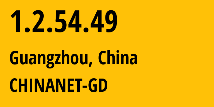 IP address 1.2.54.49 (Guangzhou, Guangdong, China) get location, coordinates on map, ISP provider AS0 CHINANET-GD // who is provider of ip address 1.2.54.49, whose IP address