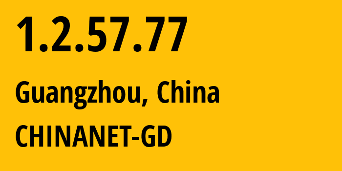 IP address 1.2.57.77 (Guangzhou, Guangdong, China) get location, coordinates on map, ISP provider AS CHINANET-GD // who is provider of ip address 1.2.57.77, whose IP address