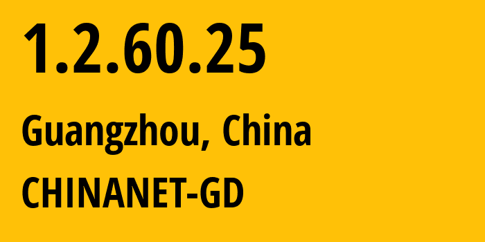 IP-адрес 1.2.60.25 (Гуанчжоу, Гуандун, Китай) определить местоположение, координаты на карте, ISP провайдер AS0 CHINANET-GD // кто провайдер айпи-адреса 1.2.60.25