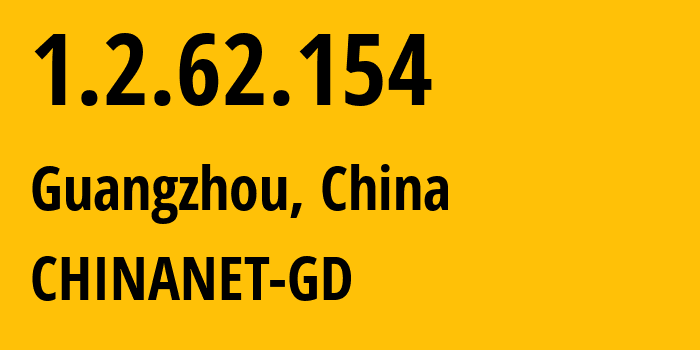IP address 1.2.62.154 (Guangzhou, Guangdong, China) get location, coordinates on map, ISP provider AS0 CHINANET-GD // who is provider of ip address 1.2.62.154, whose IP address