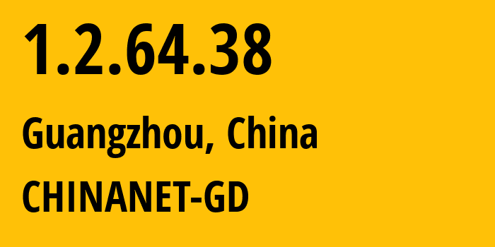 IP address 1.2.64.38 (Guangzhou, Guangdong, China) get location, coordinates on map, ISP provider AS0 CHINANET-GD // who is provider of ip address 1.2.64.38, whose IP address